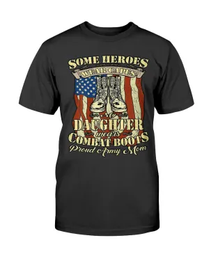Army Mom Heroes Wear Boots T-shirts